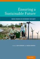 Couverture du livre « Ensuring a Sustainable Future: Making Progress on Environment and Equi » de Jody Heymann aux éditions Oxford University Press Usa