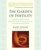 Couverture du livre « The Garden of Fertility » de Singer Katie aux éditions Penguin Group Us