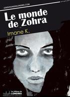 Couverture du livre « Le monde de Zohra » de Imane K. aux éditions Les Editions De Londres