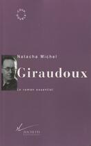 Couverture du livre « Giraudoux : Le roman essentiel » de Natacha Michel aux éditions Hachette Litteratures