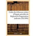 Couverture du livre « Codes des tribunaux mixtes d'egypte precedes du reglement d'organisation judiciaire » de  aux éditions Hachette Bnf