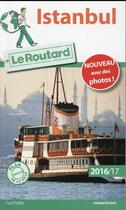 Couverture du livre « Guide du Routard ; Istanbul (édition 2016/2017) » de Collectif Hachette aux éditions Hachette Tourisme