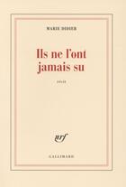 Couverture du livre « Ils ne l'ont jamais su » de Marie Didier aux éditions Gallimard
