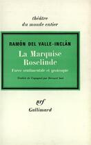 Couverture du livre « La marquise roselinde - farce sentimentale et grotesque » de Valle-Inclan R D. aux éditions Gallimard