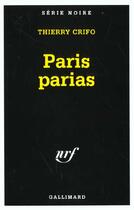 Couverture du livre « Paris parias » de Thierry Crifo aux éditions Gallimard
