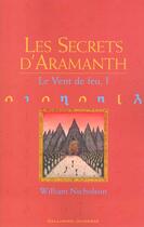 Couverture du livre « Le vent de feu Tome 1 : Les secrets d'Aramanth » de William Nicholson aux éditions Gallimard-jeunesse