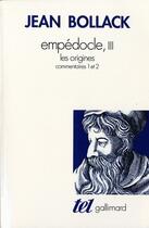 Couverture du livre « Empédocle Tome 3 ; les origines » de Jean Bollack aux éditions Gallimard