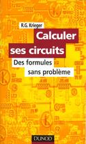 Couverture du livre « Calculer Ses Circuits ; Des Formules Sans Problemes ; 2e Edition » de Rg Krieger aux éditions Dunod