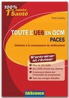 Couverture du livre « Initiation à la connaissance du médicament ; PACES ; toute l'UE6 en QCM » de Yves Landry aux éditions Ediscience