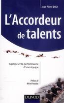 Couverture du livre « L'accordeur de talents ; optimiser la performance d'une équipe » de J.-P. Doly aux éditions Dunod