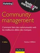 Couverture du livre « Community management ; comment faire des communautés web les meilleures alliées des marques (2e édition) » de Matthieu Chereau aux éditions Dunod