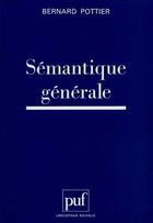 Couverture du livre « Semantique generale » de Pottier B aux éditions Puf
