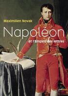 Couverture du livre « Napoléon et l'empire des lettres » de Maximilien Novak aux éditions Puf