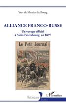 Couverture du livre « Alliance Franco-Russe : un voyage officiel à Saint-Pétersbourg en 1897 » de Yves De Mestier Du Bourg aux éditions L'harmattan