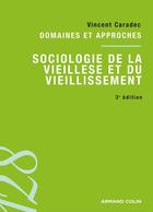 Couverture du livre « Sociologie de la vieillesse et du vieillissement (3e édition) » de Vincent Caradec aux éditions Armand Colin