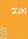 Couverture du livre « Géopolitique de l'union européenne » de Sylvain Kahn aux éditions Armand Colin