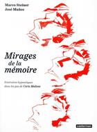 Couverture du livre « Mirages de la mémoire ; itiniéraires hypnotiques dans les pas de Corto Maltese » de Hugo Pratt et Jose Munoz et Marco Steiner aux éditions Casterman