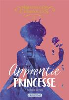 Couverture du livre « Rosewood chronicles Tome 2 : apprentie princesse » de Connie Glynn aux éditions Casterman