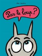Couverture du livre « Pas le loup ? » de Alex Sanders aux éditions Ecole Des Loisirs