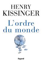 Couverture du livre « L'ordre du monde » de Henry Kissinger aux éditions Fayard