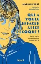 Couverture du livre « Qui a voulu effacer Alice Recoque ? » de Marion Carre aux éditions Fayard