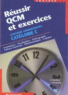 Couverture du livre « Reussir Qcm Et Exercices ; Concours Administratifs De Categorie C » de Berthou et Marquetty aux éditions Foucher