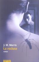 Couverture du livre « La recluse » de J. M. Morris aux éditions Robert Laffont