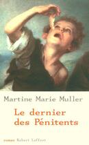 Couverture du livre « Le dernier des penitents » de Martine-Marie Muller aux éditions Robert Laffont