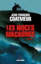 Couverture du livre « Les noces macabres » de Jean-François Coatmeur aux éditions Albin Michel