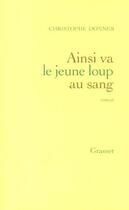 Couverture du livre « Ainsi va le jeune loup au sang » de Christophe Donner aux éditions Grasset