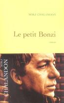 Couverture du livre « Le petit Bonzi » de Sorj Chalandon aux éditions Grasset