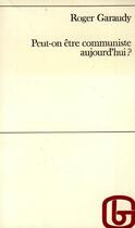 Couverture du livre « Peut-on être communiste aujourd'hui ? » de Roger Garaudy aux éditions Grasset Et Fasquelle