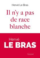 Couverture du livre « Il n'y a pas de race blanche » de Herve Le Bras aux éditions Grasset