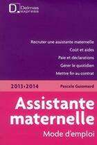 Couverture du livre « Assistante maternelle, mode d'emploi (édition 2013/2014) » de Pascale Guiomard aux éditions Delmas