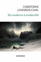 Couverture du livre « De moderne à modernité ; les généalogies d'un concept » de Christophe Longbois-Canil aux éditions Klincksieck
