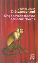 Couverture du livre « Le singe savant tabassé par deux clowns » de Chateaureynaud-G.O aux éditions Le Livre De Poche