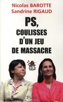 Couverture du livre « Ps les coulisses d'un jeu de massacre » de Barotte/Rigaud aux éditions Plon