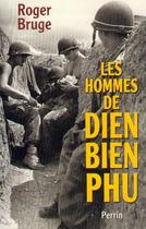 Couverture du livre « Les hommes de Diên Biên Phu » de Roger Bruge aux éditions Perrin