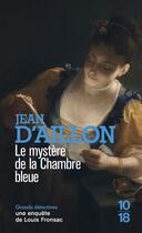 Couverture du livre « Le mystère de la chambre bleue » de Jean D' Aillon aux éditions 10/18