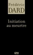 Couverture du livre « Initiation au meurtre » de Frederic Dard aux éditions 12-21