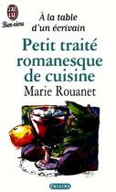 Couverture du livre « Petit traite romanesque de cuisine - a la table d'un ecrivain » de Marie Rouanet aux éditions J'ai Lu