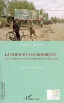 Couverture du livre « La chine et ses minorités : les ouïghours entre incorporation et répression » de Fanny Lothaire aux éditions L'harmattan