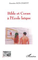 Couverture du livre « Bible et coran à l'école laïque » de Genevieve Sion-Charvet aux éditions L'harmattan