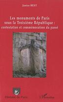 Couverture du livre « Les monuments de Paris sous la troisième République : contestation et commémoration du passé » de Best Janice aux éditions Editions L'harmattan