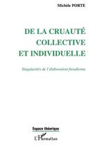 Couverture du livre « De la cruaute collective et individuelle - singularites de l'elaboration freudienne » de Bompard-Porte M. aux éditions Editions L'harmattan