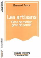 Couverture du livre « Les artisans - gens de metier, gens de parole » de Bernard Zarca aux éditions Editions L'harmattan