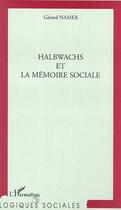 Couverture du livre « HALBWACHS ET LA MEMOIRE SOCIALE » de Gerard Namer aux éditions Editions L'harmattan