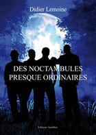 Couverture du livre « Des noctambules presques ordinaires » de Didier Lemoine aux éditions Amalthee