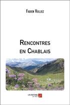 Couverture du livre « Rencontres en Chablais » de Fabien Vulliez aux éditions Editions Du Net