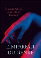 Couverture du livre « L'imparfait du genre » de Nicolas Amiot et Jean-Marc Lionnet aux éditions Books On Demand